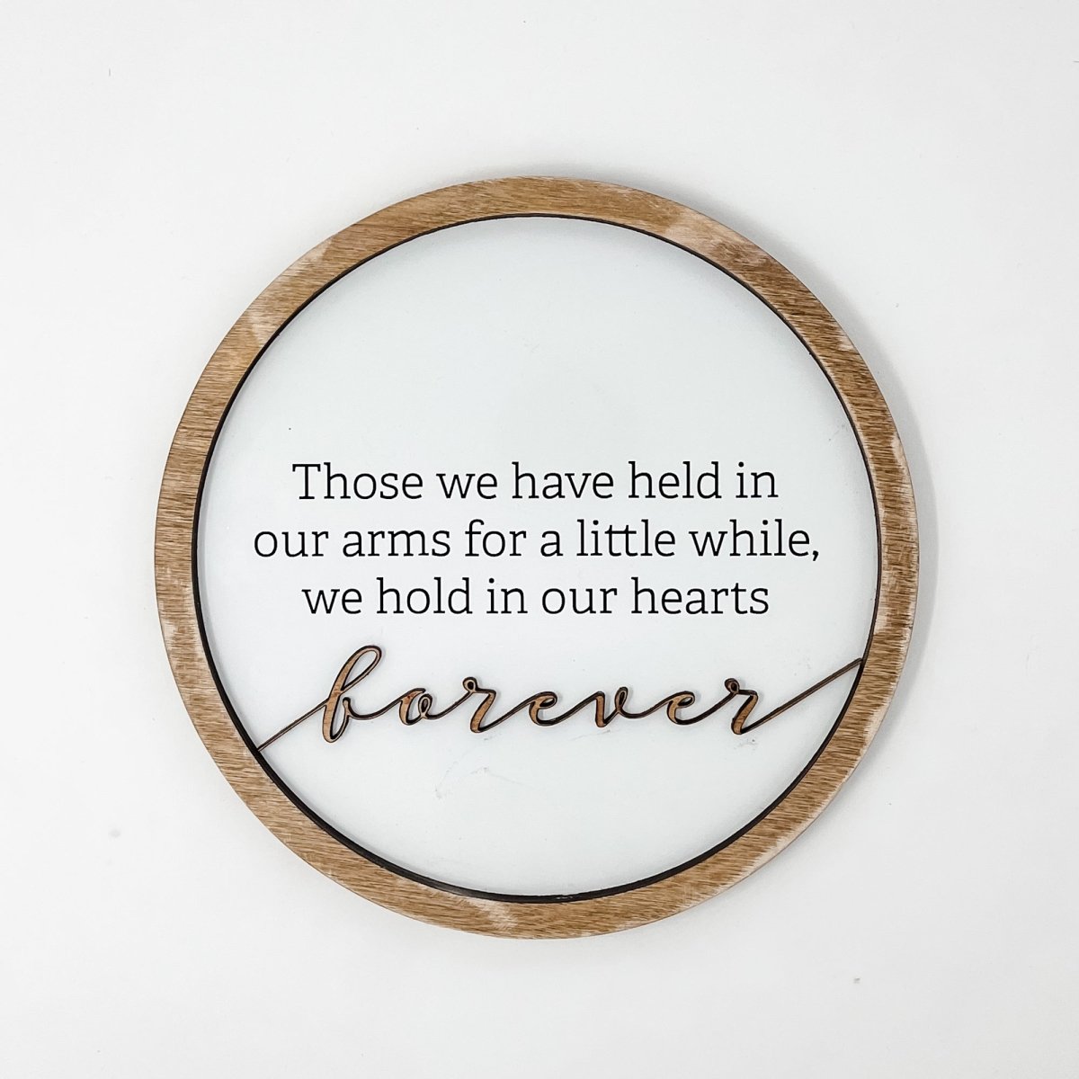 10" Round Sign: Those we have held in our arms... - sonder and wolf