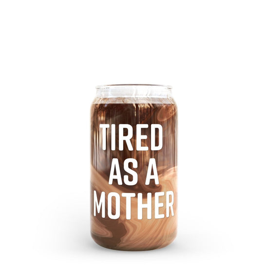 16 oz Beer Can Glass | Tired as a Mother - sonder and wolf